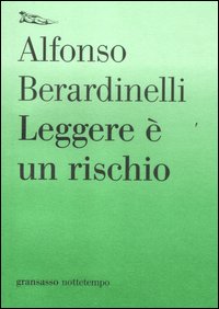 Leggere_E`_Un_Rischio_-Berardinelli_Alfonso